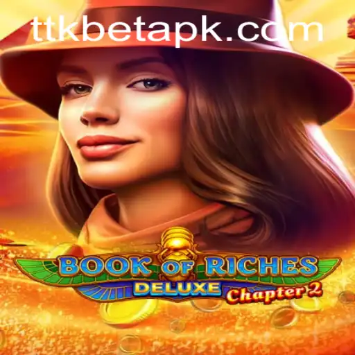 Exploring the Mysteries of BookofRichesDeluxeChapter2: A New Gaming Experience with Ttkbet